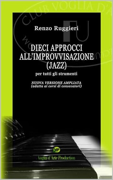 Dieci Approcci all'Improvvisazione (Jazz): Nuova Versione Ampliata (per tutti gli strumenti)