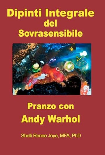 Dipinti Integrale del sovrasensibile: Pranzo con Andy Warhol