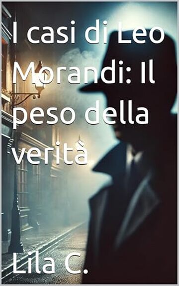 I casi di Leo Morandi: Il peso della verit&agrave;