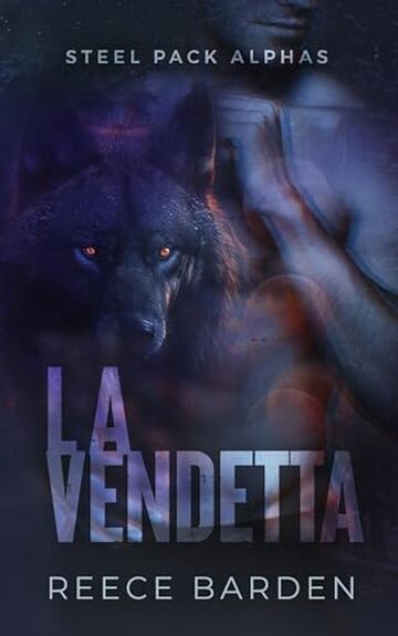 La vendetta: l&rsquo;ascesa dell&rsquo;erede: Una storia d'amore paranormale tra licantropi (Steel Pack Alphas Vol. 3)