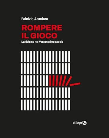 Rompere il gioco: L'attivismo nel Ventunesimo secolo