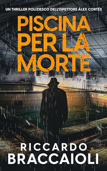 Piscina per la morte: Un thriller poliziesco dell'ispettore Álex Cortés (Ispettore Álex Cortés, romanzo poliziesco, crimine e mistero Vol. 11)