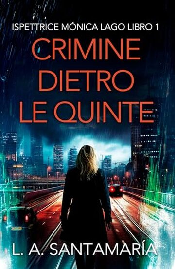 Crimine dietro le quinte: Un thriller dell'ispettrice M&oacute;nica Lago (Ispettrice M&oacute;nica Lago. Romanzo poliziesco, crimine e mistero Vol. 1)