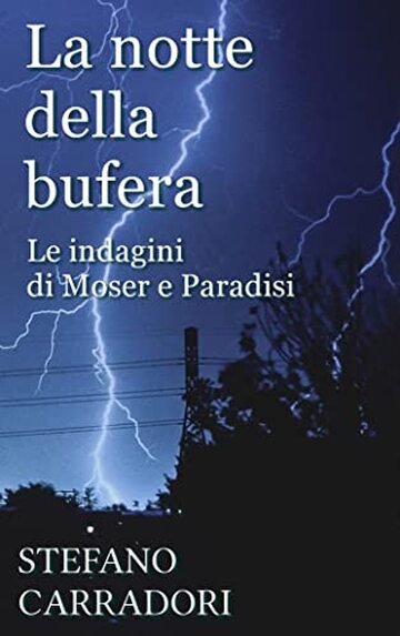 La notte della bufera: Le indagini di Moser e Paradisi - volume 1