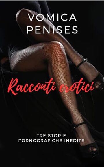 Racconti Erotici: Tre storie pornografiche inedite