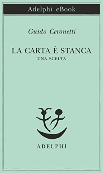 La carta è stanca: Una scelta (Piccola biblioteca Adelphi)