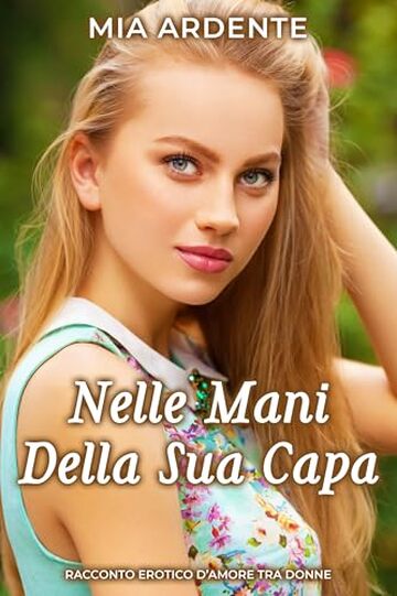 Nelle Mani Della Sua Capa: Racconto Erotico D'Amore Tra Donne (Segreti Tra Donne)