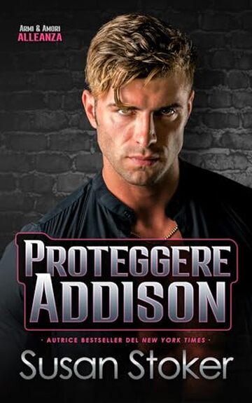Proteggere Addison (Armi & Amori: Alleanza Vol. 5)