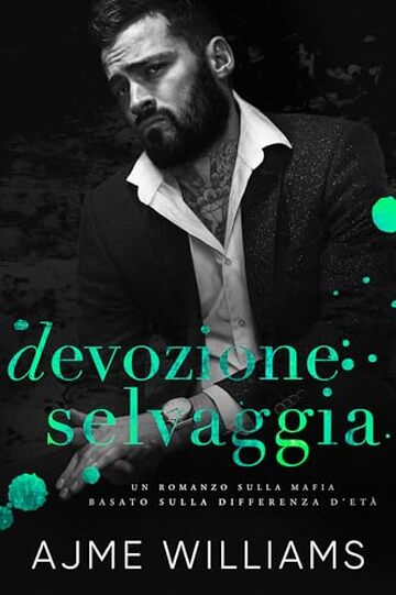 Devozione Selvaggia: Un romanzo di mafia, amore e divario di età (Italian Edition: Mafia Lords of Sin)