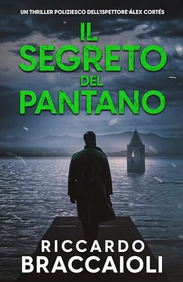 Il Segreto del Pantano: Un thriller poliziesco dell'ispettore Álex Cortés (Ispettore Álex Cortés, romanzo poliziesco, crimine e mistero Vol. 8)