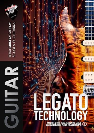 Legato Technology: Analisi e studio della tecnica del Legato. Esercizi di tecnica per un utilizzo creativo.