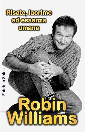 Robin Williams: Risate, lacrime ed essenza umana