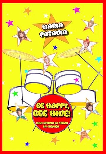 BE HAPPY, BEE HIVE!: UNA STORIA DI SOGNI IN MUSICA
