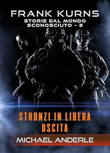 Stronzi in libera uscita (Frank Kurns: Storie dal mondo sconosciuto Vol. 2)