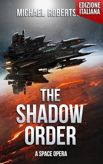 The Shadow Order (Edizione Italiana): A Space Opera (The Shadow Order (Edizione Italiana) - A Space Opera - La Serie Completa Vol. 1)