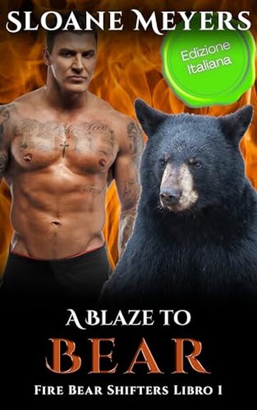 A Blaze to Bear: (Edizione Italiana) un romanzo d'amore sui mutaforma (Fire Bear Shifters (Edizione Italiana) Vol. 1)