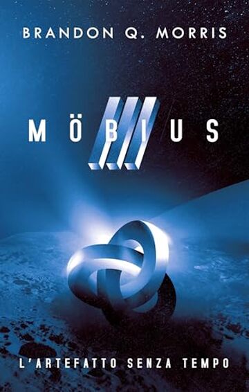 Möbius 3 – L’artefatto senza tempo: Fantascienza hard (L'artefatto misterioso)