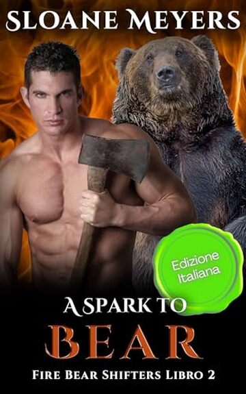 A Spark to Bear: (Edizione Italiana) un romanzo d'amore sui mutaforma (Fire Bear Shifters (Edizione Italiana) Vol. 2)