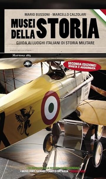 Musei della storia &ndash; Guida ai luoghi italiani di storia militare (Viaggi nella Storia)