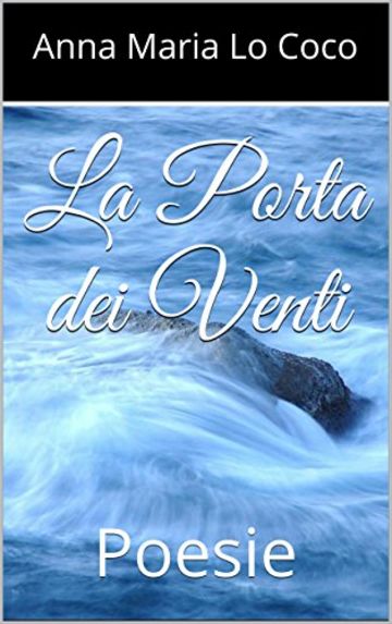 La Porta dei Venti: Poesie