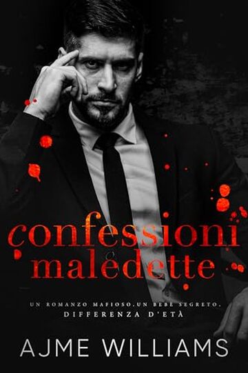 Confessioni Maledette: Un Romanzo Mafioso, Un Bebè Segreto, Differenza d'Età (Italian Edition: Mafia Lords of Sin)