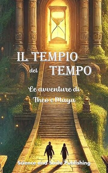 IL TEMPIO DEL TEMPO, LE AVVENTURE DI THEO E MAYA: LIBRO PER BAMBINI, UNA STORIA DI CORAGGIO E FIDUCIA IN SE STESSI PER IMPARARE A LEGGERE DIVERTENDOSI, EDIZIONE ILLUSTRATA CON VOCABOLARIO FINALE