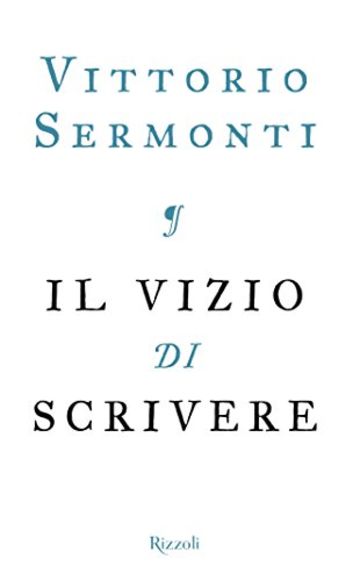 Il vizio di scrivere (Saggi italiani)