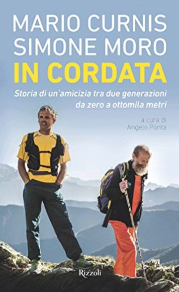 In cordata: Storia di un'amicizia tra due generazioni, da zero a ottomila metri