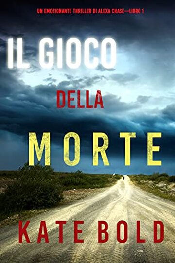 Il gioco della morte (Un emozionante thriller di Alexa Chase&mdash;Libro 1)