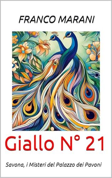 Giallo N&deg; 21: Savona, i Misteri del Palazzo dei Pavoni (Smart Gialli Vol. 22)