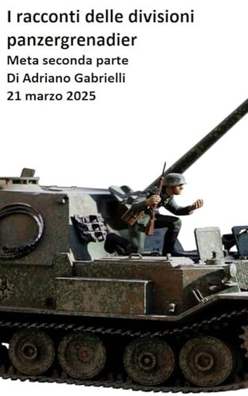 I racconti delle divisioni panzergrenadier (episodio 10): Meta seconda parte