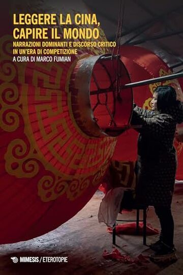 Leggere la Cina, capire il mondo: Narrazioni dominanti e discorso critico in un’era di competizione
