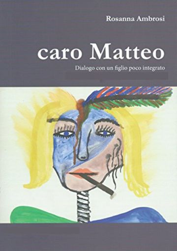 caro Matteo: Dialogo con un figlio poco integrato