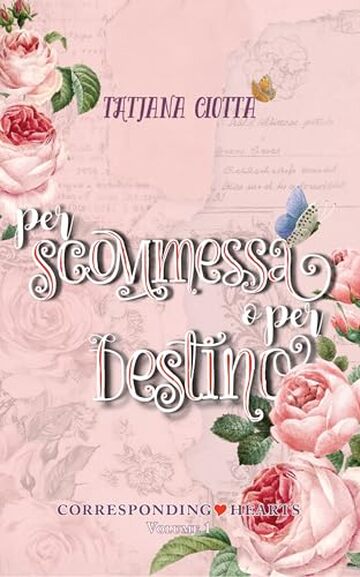 Per scommessa o per destino: Corresponding Hearts vol. 1