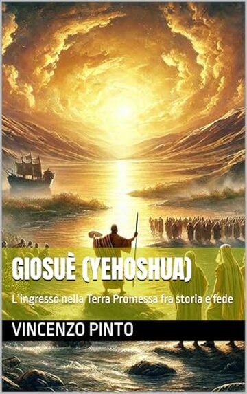 Giosuè (Yehoshua): L’ingresso nella Terra Promessa fra storia e fede (Tanakhica Vol. 6)
