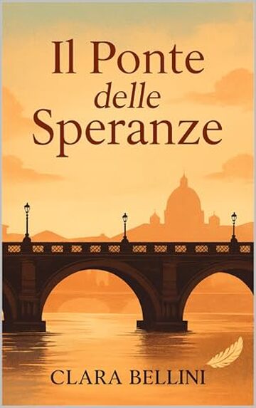 Il ponte delle speranze: Un amore che attraversa il tempo (Passi da donna)