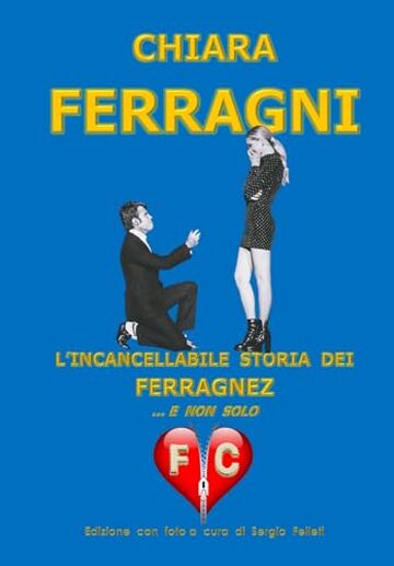 CHIARA FERRAGNI: L’INCANCELLABILE STORIA DEI FERRAGNEZ ... E NON SOLO