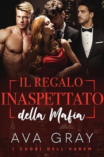Il Regalo Inaspettato della Mafia: Un Romance Inverso da Harem in una Piccola Città (I Cuori dell'Harem)