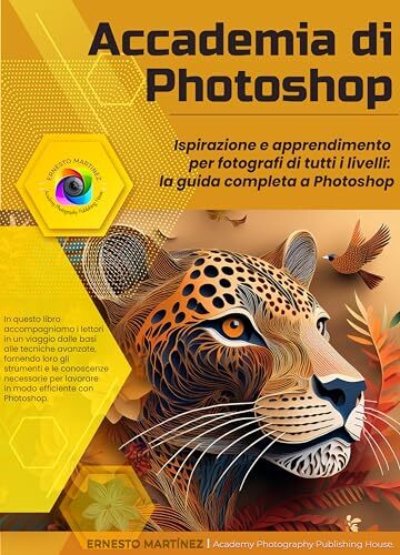 Accademia di Photoshop: Ispirazione e apprendimento per fotografi di tutti i livelli: la guida completa a Photoshop.