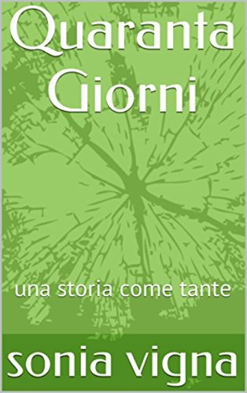 Quaranta Giorni: una storia come tante