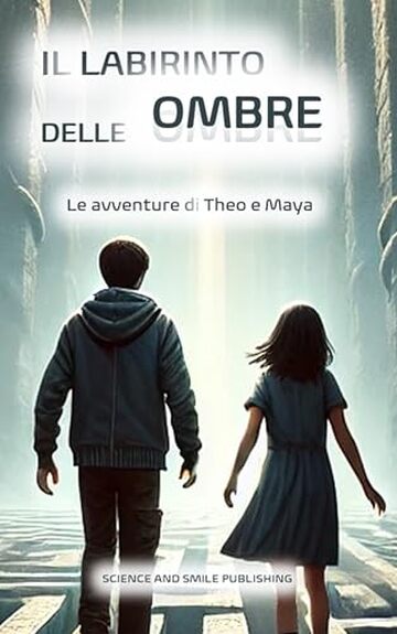 IL LABIRINTO DELLE OMBRE - LIBRO PER BAMBINI DAI 6 AI 10 ANNI, RICCO DI AVVENTURA, MISTERO E CORAGGIO, UNA STORIA FANTASY PER RAGAZZI PER AFFRONTARE LE ... coraggio e mondi fantastici Vol. 2)