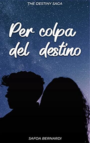 Per Colpa del Destino: Leon e Jamie (The Destiny Saga Vol. 1)