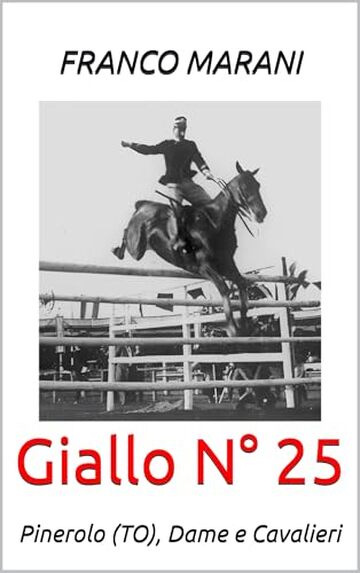Giallo N&deg; 25: Pinerolo (TO), Dame e Cavalieri (I Gialli di Franco Marani)