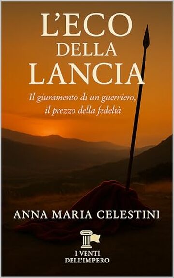 L&rsquo;eco della lancia (I venti dell'Impero)