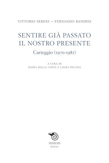 Sentire già passato il nostro presente: Carteggio (1970-1981)