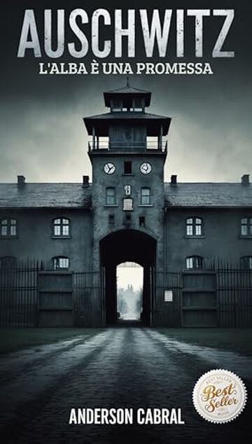 Auschwitz : L'alba &egrave; una Promessa