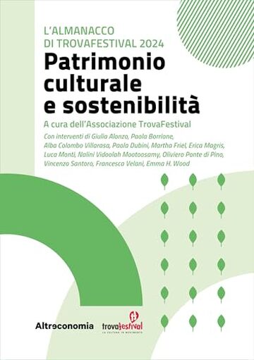 Patrimonio culturale e sostenibilit&agrave;: L&rsquo;Almanacco di TrovaFestival 2024 (Saggio Vol. 1)