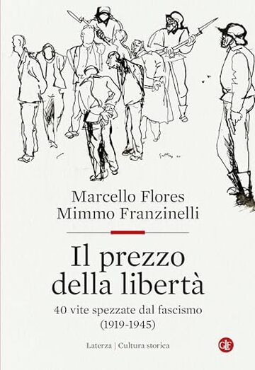 Il prezzo della libertà: 40 vite spezzate dal fascismo (1919-1945)