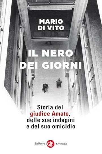 Il nero dei giorni: Storia del giudice Amato, delle sue indagini e del suo omicidio