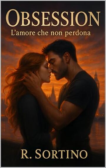 Obsession &ndash; L&rsquo;amore che non perdona: Romanzo per adulti
